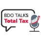 BDO Talks Total Tax Podcast
